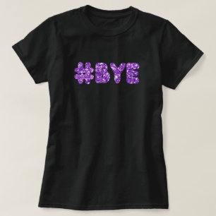 #Bye Glitter T-Shirt
