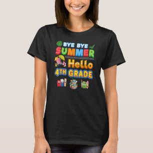 Bye Goodbye Summer Hello 4th Grade Back To School T-Shirt