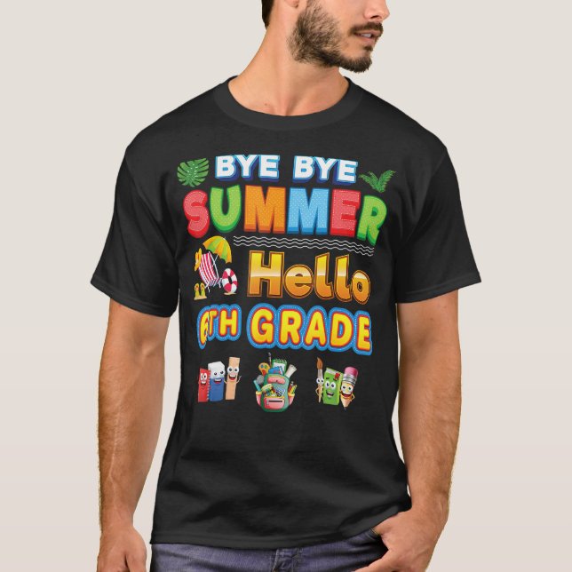 Bye Goodbye Summer Hello 6th Grade Back To School  T-Shirt (Front)
