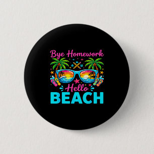 Bye homework hello beach 2026 end of school summer 6 cm round badge
