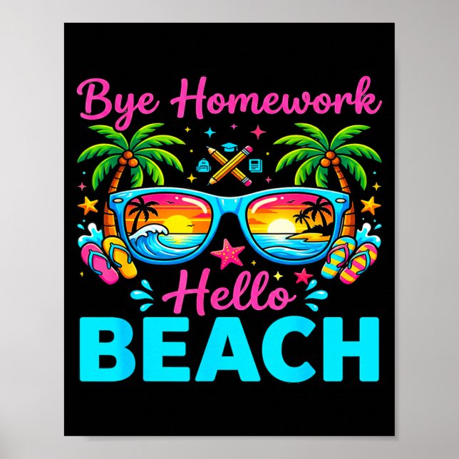Bye homework hello beach 2026 end of school summer poster (Front)