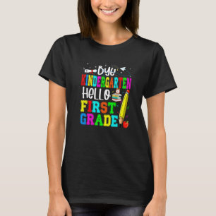 Bye Kindergarten Hello First Grade Back To School T-Shirt