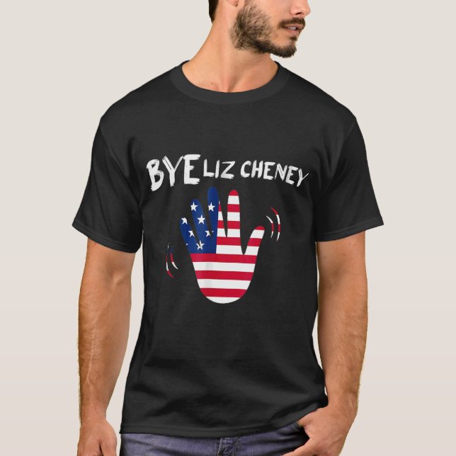 Bye Liz Cheney Anti Liz Cheney T-Shirt (Front)