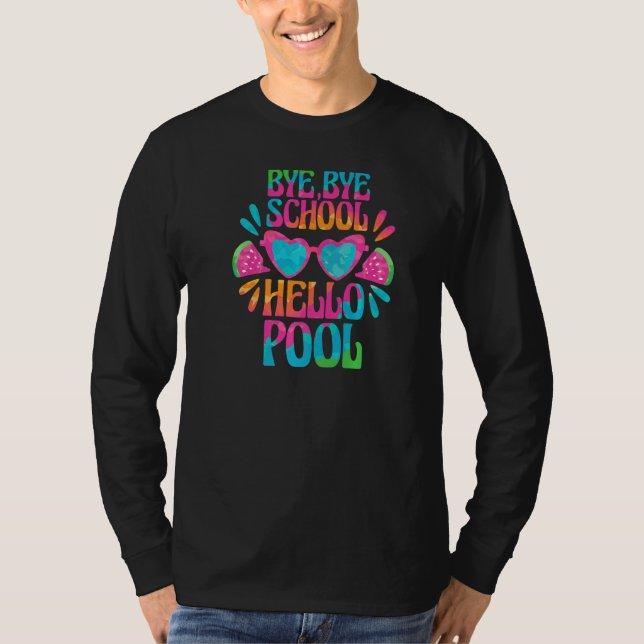 Bye School Hello Pool Funny Last Day of School   T-Shirt (Front)