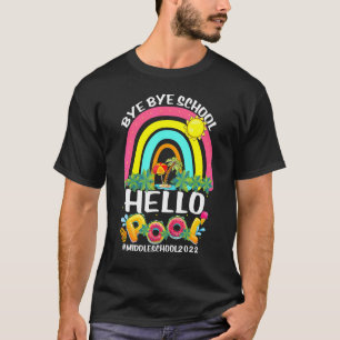 Bye School Hello Pool Middle School Happy Last Day T-Shirt