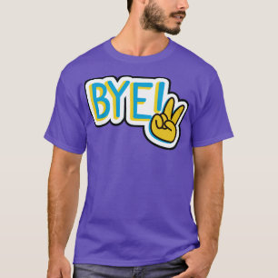 Bye T-Shirt