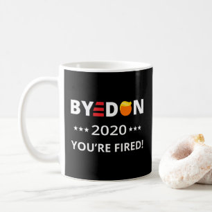 ByeDon 2020 You're Fired! Funny Biden Harris Art I Coffee Mug
