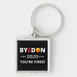 ByeDon 2020 You're Fired! Funny Biden Harris Art I Key Ring