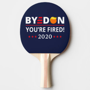 ByeDon 2020 You're Fired Funny Biden Harris Art II Ping Pong Paddle