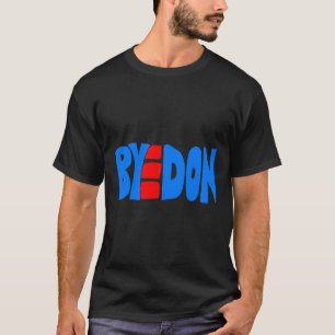 Byedon Joe Biden Victory Bye Don Anti Trump 864511 T-Shirt