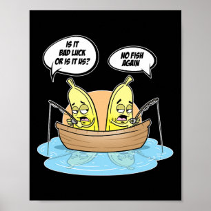 Bynanas Fishing Fisherman Is It Luck Or Us Poster