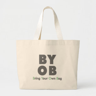 BYOB - Bring Your Own Bag! Large Tote Bag