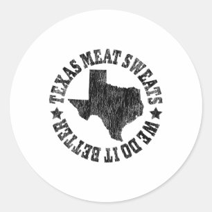 Byrbecue Brisket Texas Meat Sweats Are Bigger In T Classic Round Sticker