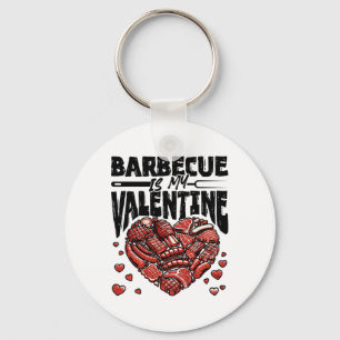 Byrbecue Is My Valentine - Bbq Grill Valentines Da Key Ring