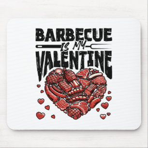 Byrbecue Is My Valentine - Bbq Grill Valentines Da Mouse Pad