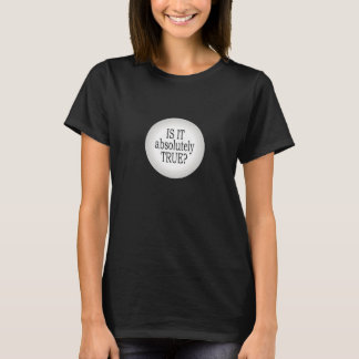 Byron Katie: THE only question to ask T-Shirt