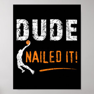 Bysketbyll Players Fun Byll Sport Dude Nailed It B Poster