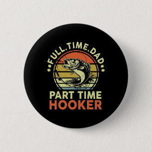 Byss Fishing Father Day Funny Full Time Dad Part T 6 Cm Round Badge