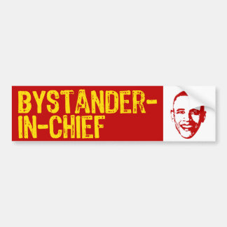 Bystander-in-Chief Bumper Sticker