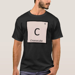 C - Cheesecake Chemistry Periodic Table Symbol T-Shirt