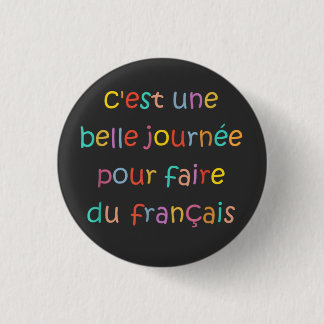 C’est une Belle Journée pour Faire du Français 3 Cm Round Badge