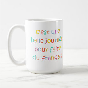 C’est une Belle Journée pour Faire du Français Coffee Mug