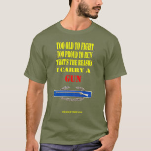 C.I.B.,  TOO OLD TO FIGHT, TOO PROUD TO RUN T-Shirt