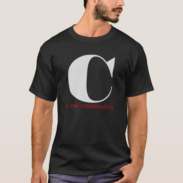 C is for Cybersecurity T-Shirt (Front)