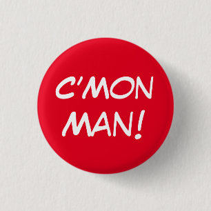 C’Mon Man! 3 Cm Round Badge