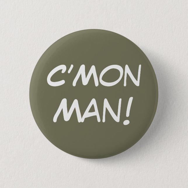 C’Mon Man! 6 Cm Round Badge (Front)