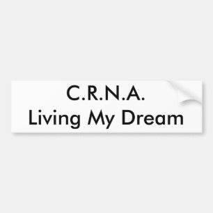 C.R.N.A., Living My Dream Bumper Sticker