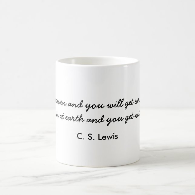 C. S. Lewis , "Aim at heaven..." Coffee Mug (Center)