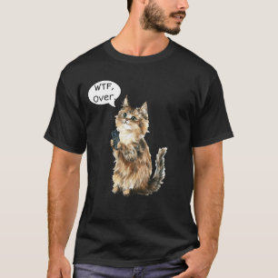 C:\Users\Administrator\Downloads\CAT 2\WTF, Over.  T-Shirt