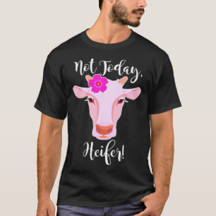 C:\Users\Administrator\Downloads\Cow 1\Not Today H T-Shirt
