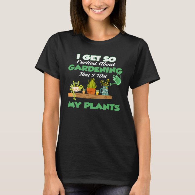 C:\Users\Administrator\Downloads\Gardening 1\I Get T-Shirt (Front)