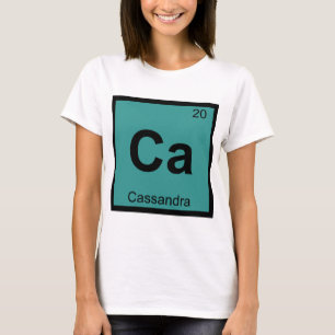 Ca - Cassandra Greek Chemistry Periodic Table T-Shirt