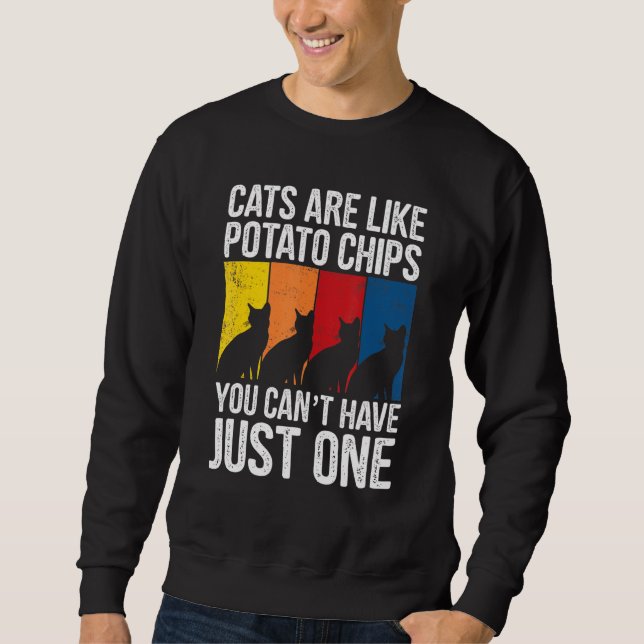 Ca Cats Are Like Potato Chips Cat Sweatshirt (Front)