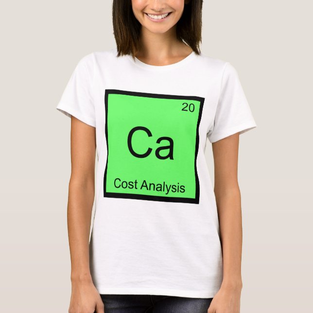 Ca - Cost Analysis Funny Chemistry Element Symbol T-Shirt (Front)