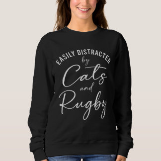 Ca Easily Distracted by Cats And Rugby Coach Sweatshirt