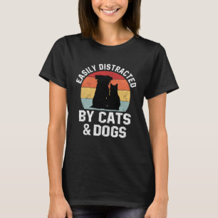 Ca For Women Easily Distracted By Cats And Dogs Mo T-Shirt