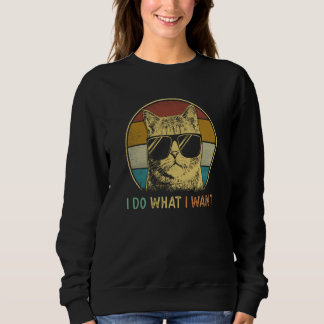 ca for women I do what I want cat   cat Sweatshirt