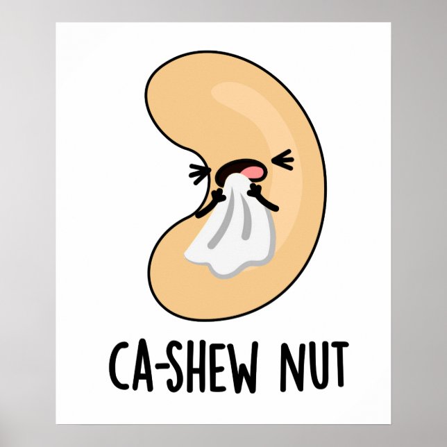 Ca-shew Funny Sneezing Cashew Nut Pun  Poster (Front)