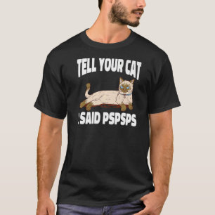 Ca Tell Your Cat I Said Psps Kitten T-Shirt