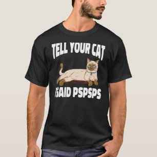Ca Tell Your Cat I Said Psps Kitten T-Shirt