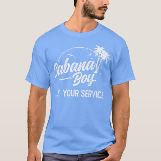 Cabana Boy At Your Service Island Get Away Vacatio T-Shirt