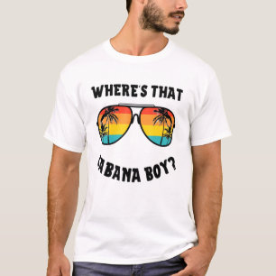 Cabana Boy Pool Beach Party Wheres That Cabana Boy T-Shirt
