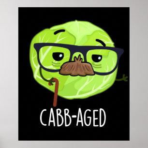 Cabb-aged Funny Old Veggie Cabbage Pun Dark BG Poster