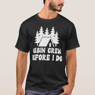 Cabin Crew Before I Do - Bride Bachelorette Campin T-Shirt