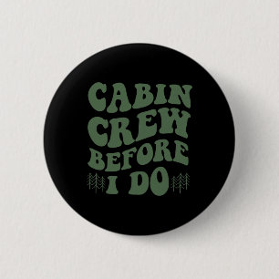 Cabin Crew Before I Do Mountain Bride Camping And 6 Cm Round Badge