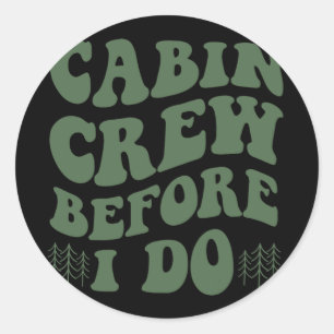 Cabin Crew Before I Do Mountain Bride Camping And  Classic Round Sticker